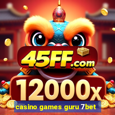 casino games guru 7bet